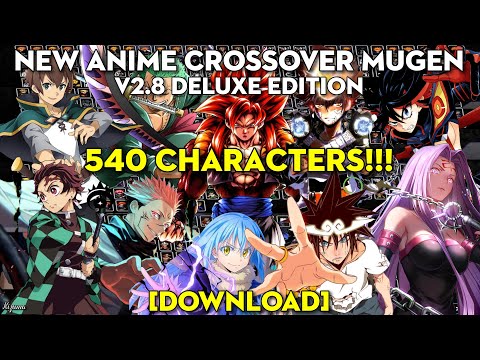 New Anime Crossover MUGEN V2.8 Deluxe Edition 540 CHARACTERS (PC) [DOWNLOAD]