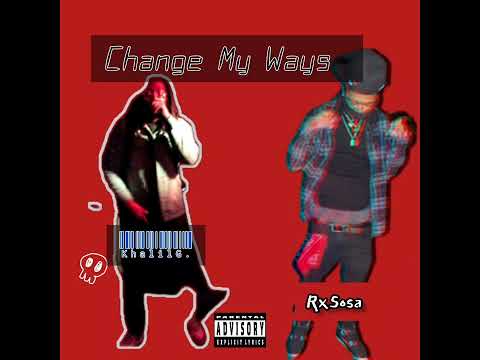 Rx Sosa and KhalilG. - Change My Ways