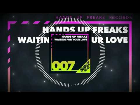 Hands Up Freaks 007 - Hands Up Freaks - Waiting For Your Love (Radio Edit)