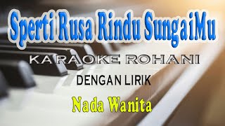 Download lagu SPERTI RUSA RINDU SUNGAIMU [KARAOKE ROHANI] NADA WANITA BES=DO mp3