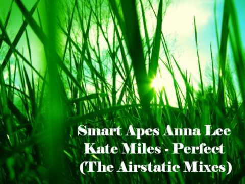 Smart Apes Anna Lee Kate Miles - Perfect (The Airstatic Mixes)