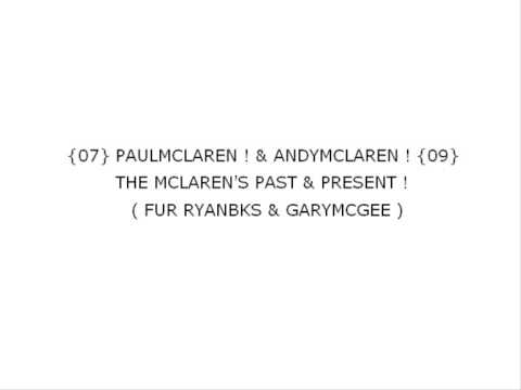 {07} PAULMCLAREN ! & ANDYMCLAREN ! {09} - THE MCLAREN'S PAST & PRESENT !