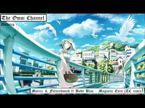 Matrix & Futurebound ft Baby Blue - Magnetic Eyes (TC remix) (HD)