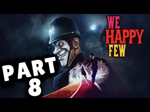 We Happy Few Walkthrough Part 8 "Brittania" (No Commentary)