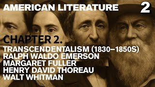 American Transcendentalism (1830s-1850s): Emerson, Thoreau, Whitman and Margaret Fuller