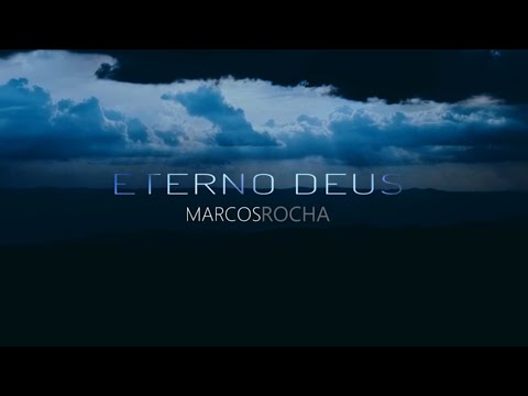 Eterno Deus - Marcos Rocha