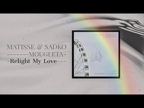 Matisse & Sadko, Mougleta - Relight My Love (Sub. Español)[E]