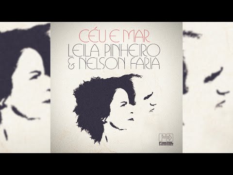Leila Pinheiro & Nelson Faria - Céu E Mar (Full Album Stream)