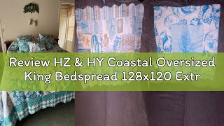 Review HZ & HY Coastal Oversized King Bedspread 128x120 Extra Wide, Lightweight Beach Bedding Nautic