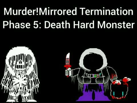 Murder! Mirrored Termination Phase 5: Death Hard Monster