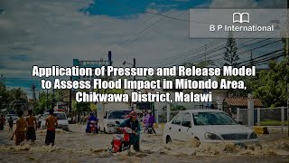 Application of Pressure and Release Model to Assess Flood Impact in Mitondo Area, Chikwawa District
