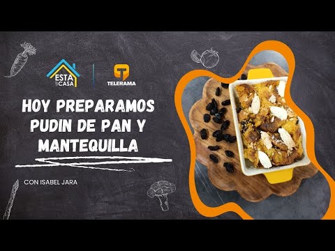 Hoy preparamos Pudin de pan y mantequilla