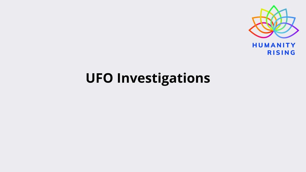 Humanity Rising Day 929: UFO Investigations