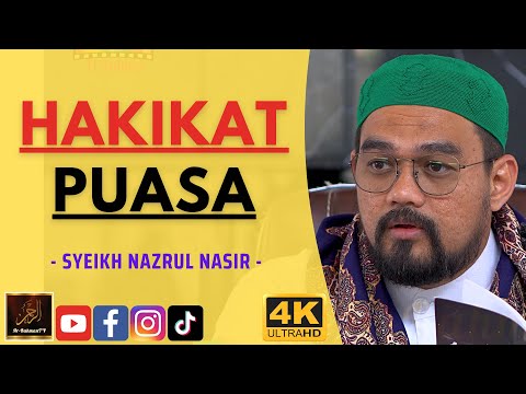 Syeikh Nazrul Nasir - HAKIKAT PUASA