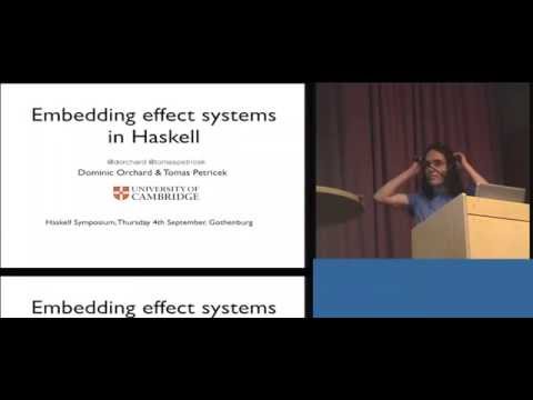 Haskell 2014: Embedding Effect Systems, Dominic Orchard