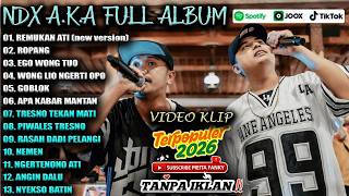 Download lagu NDX AKA FULL ALBUM TERBARU VIRAL 2026 | REMUKAN ATI, ROPANG, EGO WONG TUO mp3