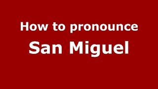 How to pronounce San Miguel