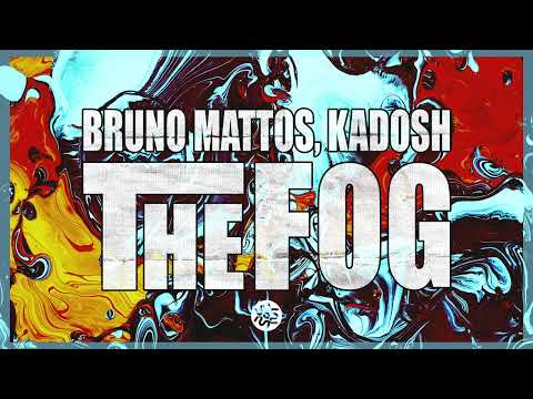 BRUNO MATTOS, KADOSH - THE FOG (Original Mix)