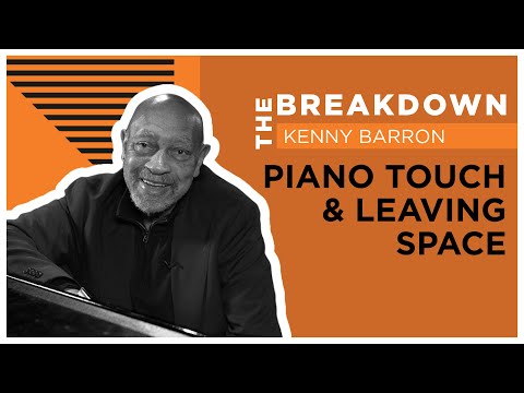 The Breakdown: Piano Touch & Leaving Space w/ Kenny Barron
