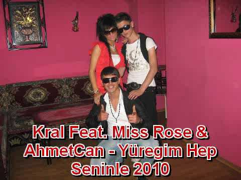 Kral Feat. Miss Rose & AhmetCan - Yüregim Hep Seninle 2010