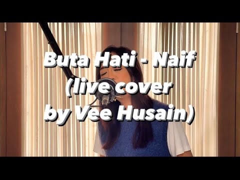 BUTA HATI - NAIF (Cover by Vee Husain)