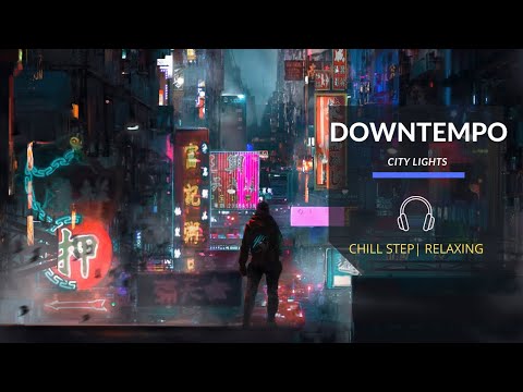 🎶 DownTempo Chillstep No Vocals 🌴 Instrumental Chillstep for -Work-Study-Concentration-Study Mix  🎶