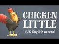 Chicken Little UK English Accent TheFableCottage Com