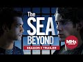 The Sea Beyond - Season 1 Trailer (Oct 17)