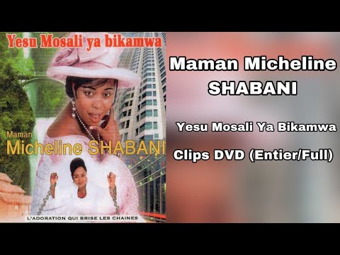 Maman Micheline SHABANI - Yesu Mosali ya Bikamwa Clips (Entier/Full)