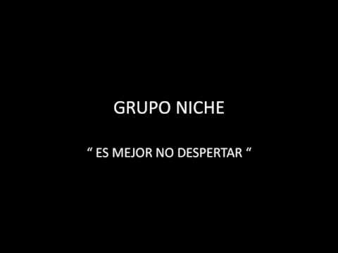 GRUPO NICHE - ES MEJOR NO DESPERTAR