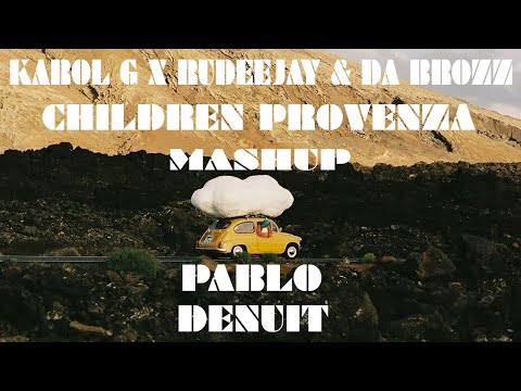 Karol G X Rudeejay & Da Brozz - Children Provenza(Pablo Denuit Mashup)