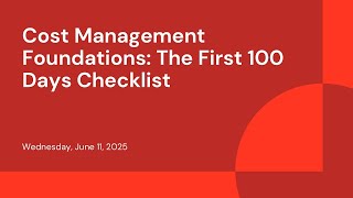 Cost Management Foundations: The First 100 Days Checklist