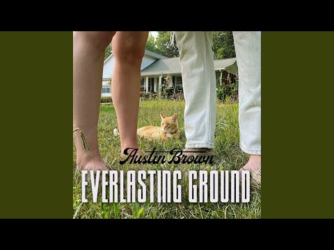 Everlasting Ground - Austin Brown