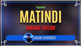 Download lagu MATINDI - Tropavibes (KARAOKE VERSION) mp3 Download lagu MATINDI - Tropavibes (KARAOKE VERSION) mp3