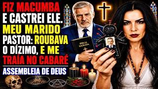 Meu Marido é Pastor; Ele Roubava Dízimos para me Trair no Cabaré. Sabe o que eu fiz? MACUMBA BOA