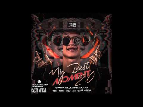 MY BEST MOMENT 2.0 - MIGUEL LOPEZ (HBD DANIEL PEÑA URREGO & JUAN ORTEGA)