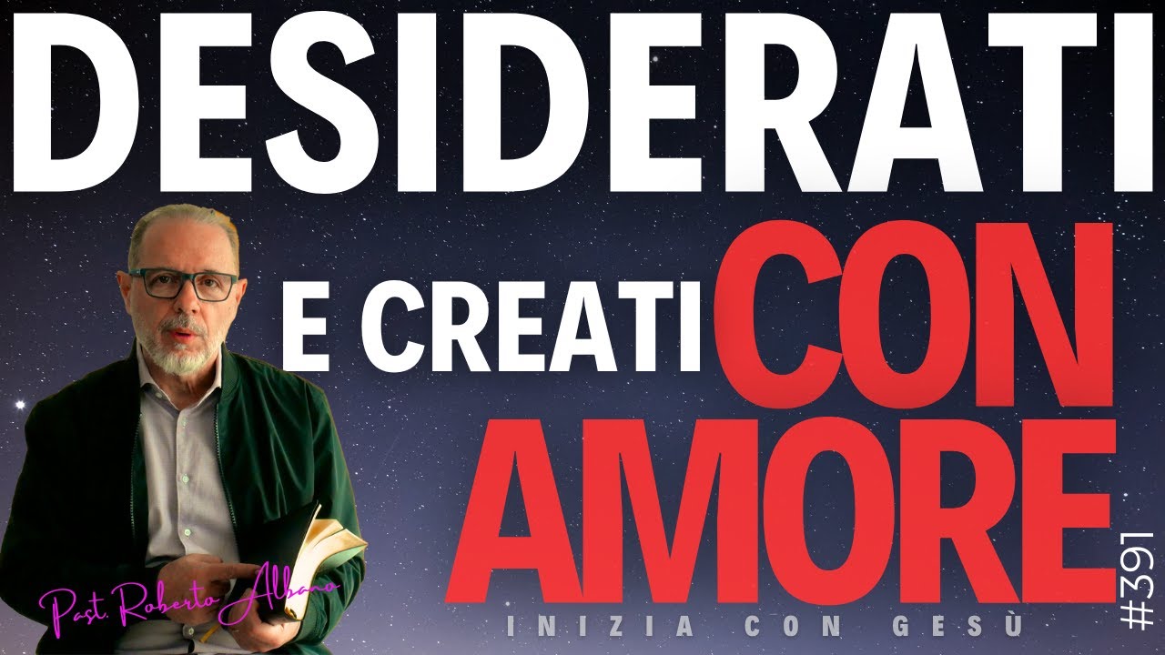 INIZIA CON GESÙ - "Desiderati e creati con Amore"