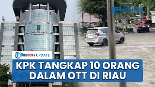10 Orang Diamankan Dalam Operasi Tangkap Tangan KPK di Riau, Kadis hingga Gubernur Ikut Terjaring