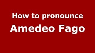 How to pronounce Amedeo Fago