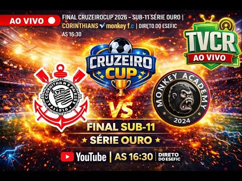 AO VIVO 🔴 FINAL CRUZEIROCUP 2026 – SUB-11 SÉRIE OURO | CORINTHIANS 🆚 monkey f.c | DIRETO DO ESEFIC