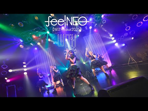 feelNEO 全国ワンマンライブ 『WITH tour2025​』【全編公開】             2025/02/11tourfinal@Spotify O-WEST