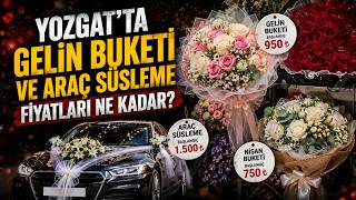 Yozgat'ta Gelin Buketi ve Araç Süsleme Fiyatları Ne Kadar?