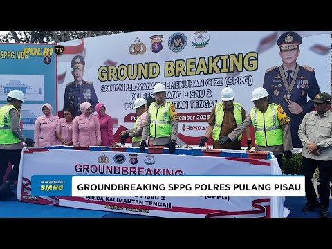KAPOLDA KALIMANTAN TENGAH GROUNDBREAKING DAPUR SPPG POLRES PULANG PISAU