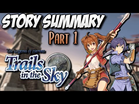 Trails in the Sky FC Story Summary (Part 1, Prologue- Ch 2 end) REUPLOAD