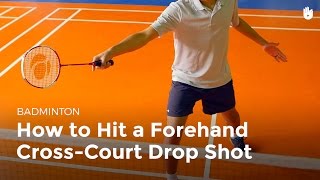 How to Hit a Forehand Cross-Court Drop Shot | Badminton
