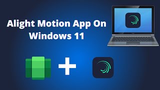 How to install Alight Motion on windows 11