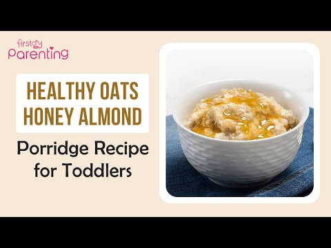 Delicious & healthy oats honey almond porridge recipe for toddlers