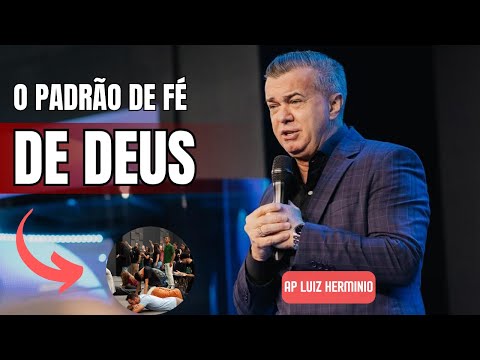 O PADRÃO DA FÉ | PREGAÇÃO TRANSFORMADORA ap Luiz Herminio