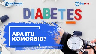 Covid-19 Semua Varian Disebut Lebih Berisiko untuk Pasien yang Miliki Komorbid, Apa Itu Komorbid?