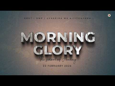 KIJITONYAMA LUTHERAN CHURCH : IBADA YA MORNING GLORY - THE SCHOOL OF HEALING 23/02/2026